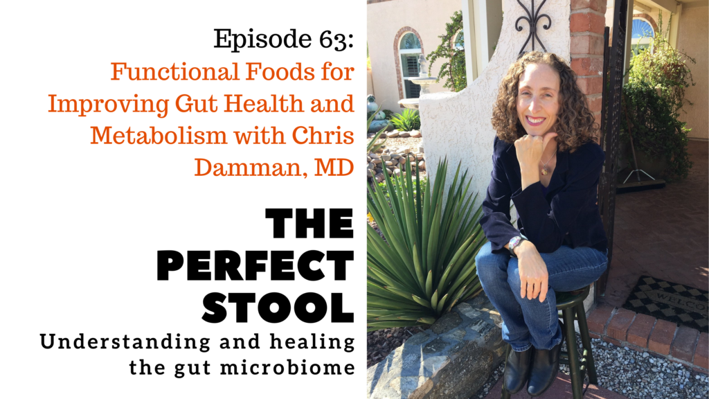 Episode 63: Functional Foods for Improving Gut Health and Metabolism with Chris Damman, MD