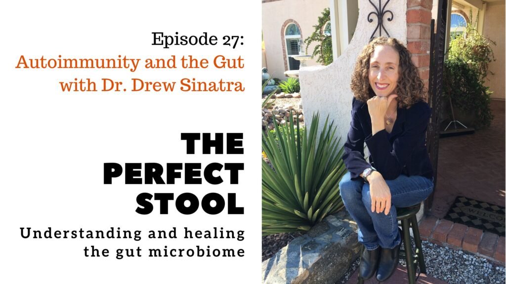 Autoimmunity and the Gut with Dr. Drew Sinatra