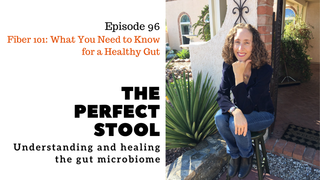 Episode 96: Fiber 101: What You Need to Know for a Healthy Gut - The Perfect Stool: Understanding and Healing the Gut Microbiome