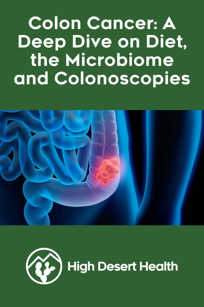 Colon Cancer: A Deep Dive on Diet, the Microbiome and Colonoscopies