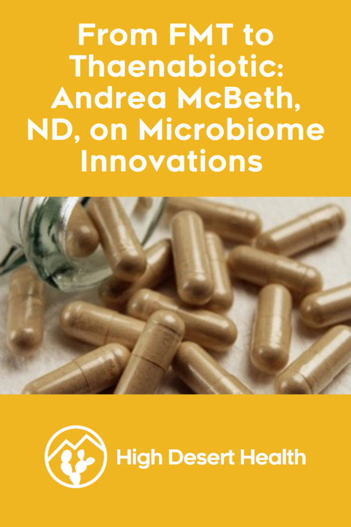 From FMT to Thaenabiotic: Andrea McBeth, ND on Microbiome Innovations