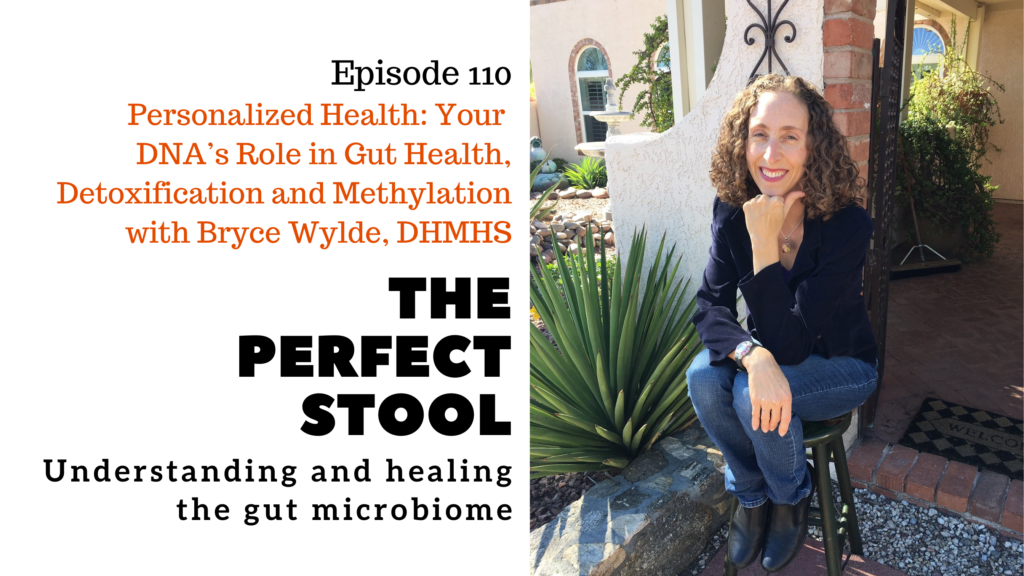 Personalized Health: Your DNA's Role in Gut Health, Detoxification and Methylation with Bryce Wylde, DHMHS