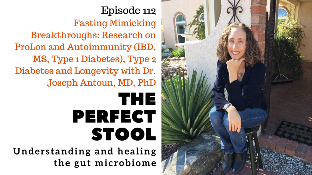 Episode 112: Fasting Mimicking Breakthroughs: Research on ProLon and Autoimmunity (IBD, MS, Type 1 Diabetes), Type 2 Diabetes and Longevity with Dr. Joseph Antoun, MD, PhD