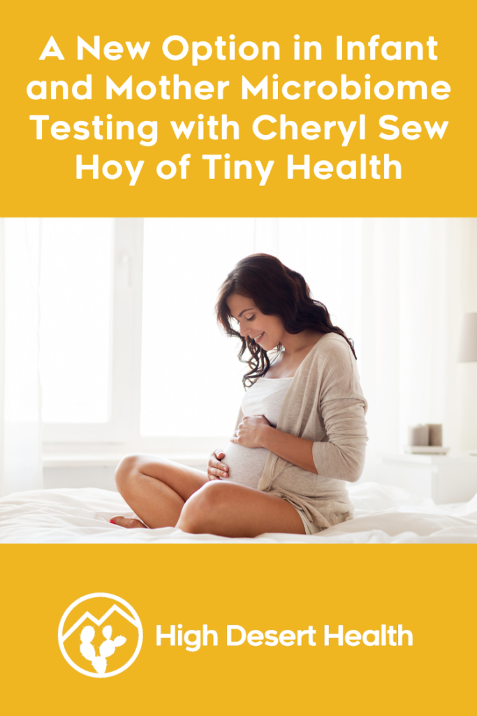 A New Option in Infant and mother Microbiome Testing with Cheryl Sew Hoy of Tiny Health