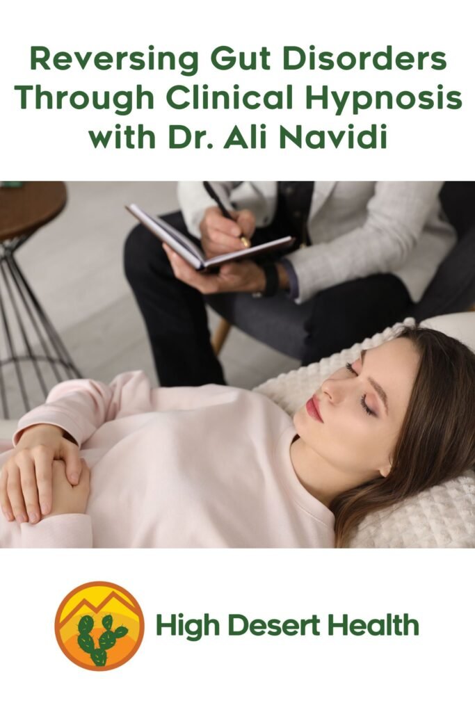 Reversing Gut Disorders Through Clinical Hypnosis with Dr. Ali Navidi
