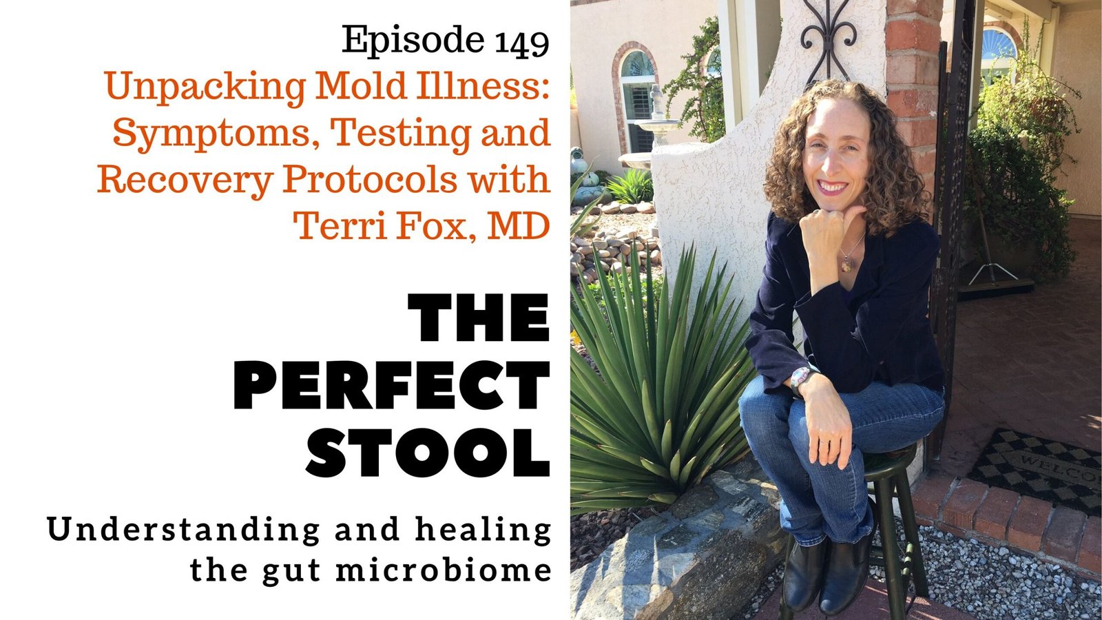 Episode 149 Unpacking Mold IllnessSymptoms, Testing and Recovery Protocols with Terri Fox, MD
The Perfect Stool Podcast
Understanding and Healing the Gut Microbiome