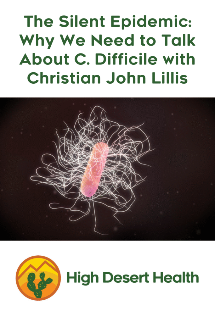 The Silent Epidemic: Why We Need to Talk About C. Difficile with Christian John Lillis