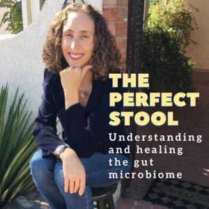 The Perfect Stool: Understanding and Healing the Gut Microbiome